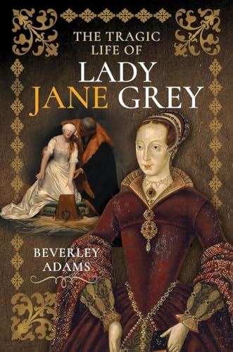 The Tragic Life of Lady Jane Grey