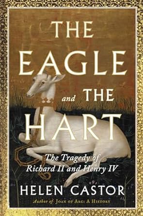 The Eagle and the Hart: The Tragedy of Richard II and Henry IV