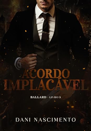 ACORDO IMPLACÁVEL : BALLARD Livro 3
