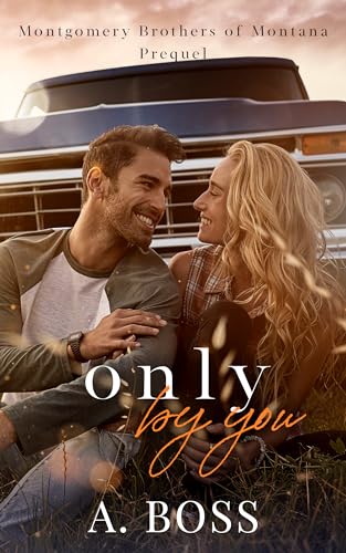Only by You (Montgomery Brothers of Montana #0.5) by A. Boss | Goodreads