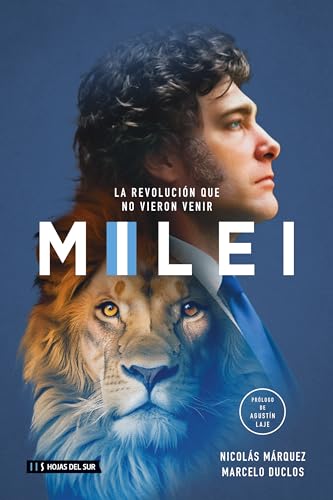 Milei: La revolución que no vieron venir