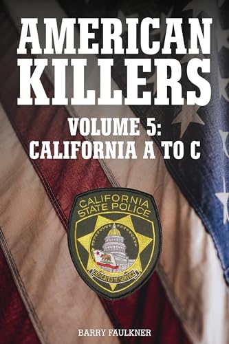 AMERICAN KILLERS VOLUME 5: CALIFORNIA A TO C
