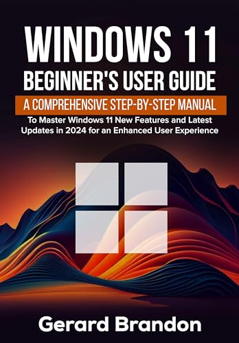 Windows 11 Beginner's User Guide : A Comprehensive Step-By-Step Manual ...