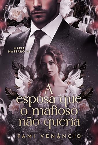 A ESPOSA QUE O MAFIOSO NÃO QUERIA (Máfia Massaro Livro 3)