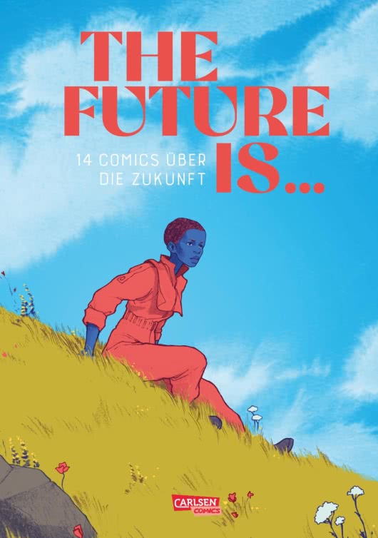 The Future is ...: 14 Comics über die Zukunft