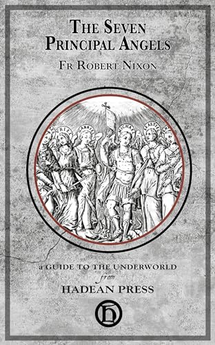 The Seven Principal Angels: The Only Church-Approved Prayers Invoking the Seven Angelic Princes by Name