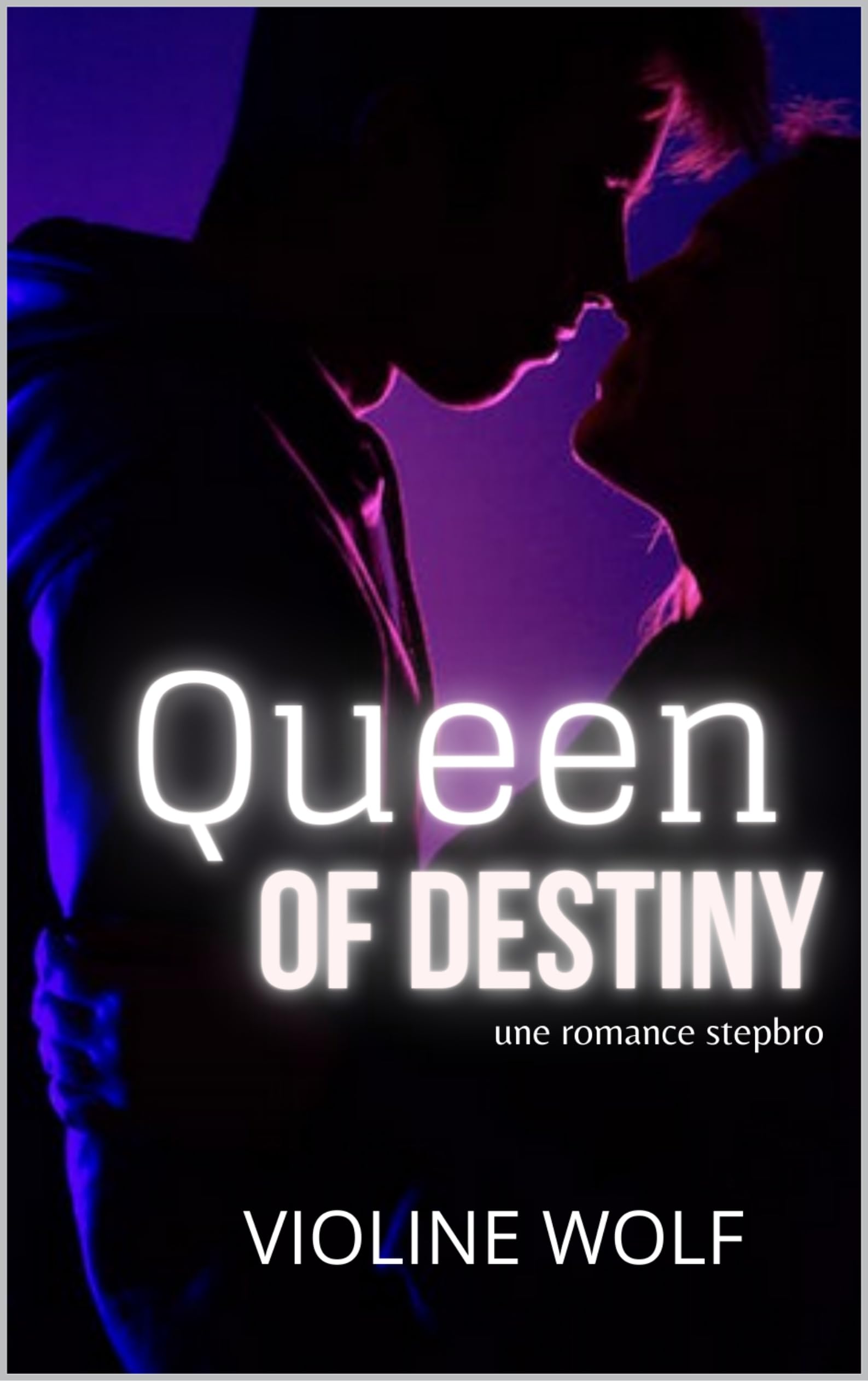 Queen of Destiny: Quand le destin s'en mêle... (Une romance stepbro passionnée)