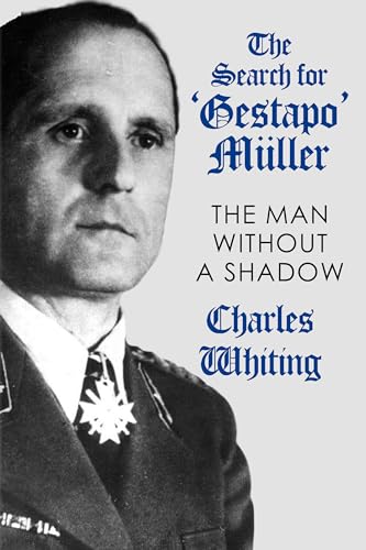 The Search for 'Gestapo' Müller: The Man Without a Shadow