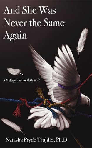 And She Was Never the Same Again: A Multigenerational Memoir
