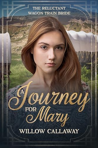 A Journey for Mary: The Reluctant Wagon Train Bride - Book 21