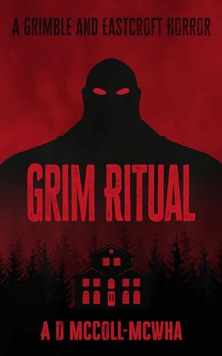Grim Ritual Grim Ritual: A Grimble and Eastcroft Horror. Book One by A D McColl ...