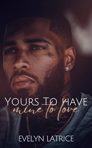Yours To Have, Mine To Love book cover