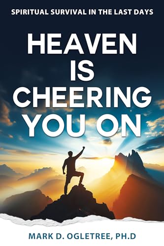 Heaven Is Cheering You on: Spiritual Survival in the Last Days [Paperback] Ogletree, Mark