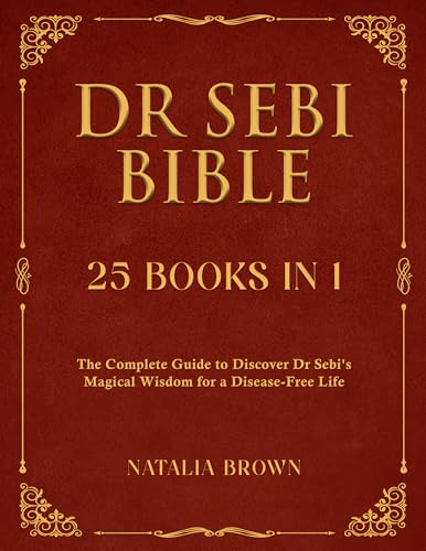 Dr. Sebi Bible: 25 Books in 1: The Complete Guide to Discover Dr. Sebi