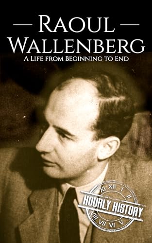 Raoul Wallenberg: A Life from Beginning to End