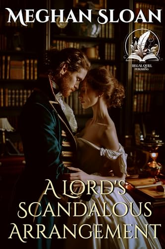 A Lord's Scandalous Arrangement: A Historical Regency Romance Novel