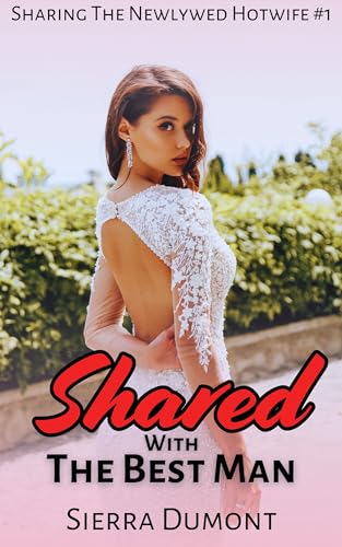 Shared With The Best Man: A First Time Hotwife Short Story