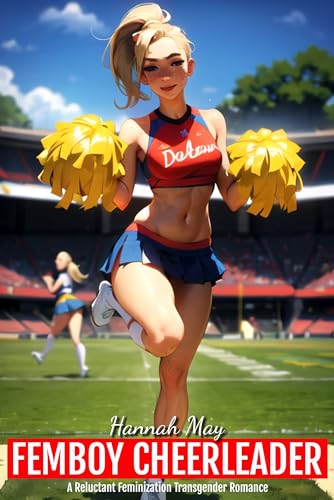 Femboy Cheerleader: A Reluctant Feminization Transgender Romance