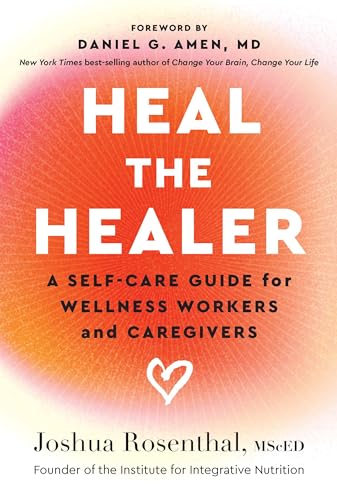 Heal the Healer: A Self-Care Guide for Wellness Workers and Caregivers