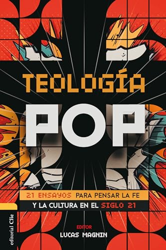Teología Pop: 21 ensayos para pensar la fe y la cultura en el siglo XXI