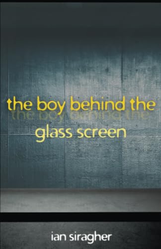 The Boy Behind the Glass Screen