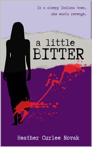 A Little Bitter: In a sleepy Indiana town, she wants revenge.