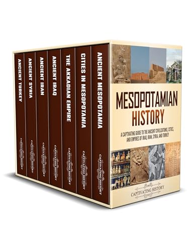 Mesopotamian History: A Captivating Guide to the Ancient Civilizations, Cities, and Empires of Iraq, Iran, Syria, and Turkey