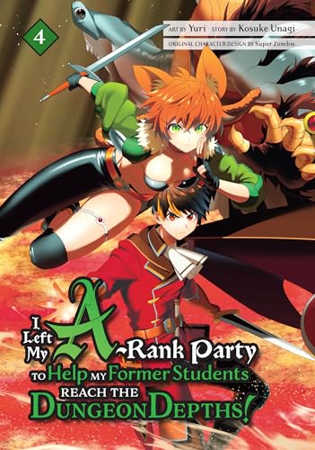 I Left my A-Rank Party to Help My Former Students Reach the Dungeon Depths! Vol. 4