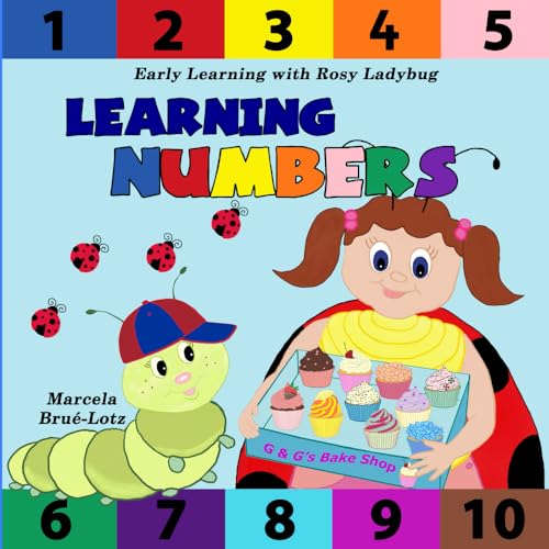 Learning Numbers: (Early Learning with Rosy Ladybug): A counting book from 1-10 for kids