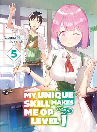 My Unique Skill Makes Me OP Even at Level 1 vol 5 book cover