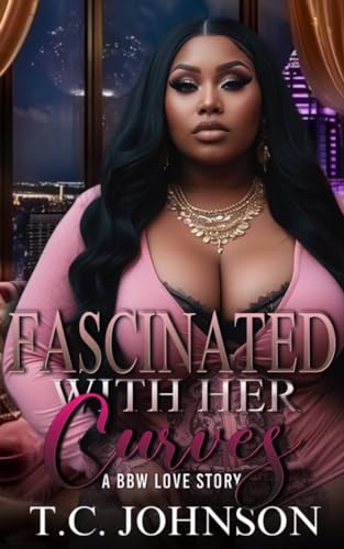 Fascinated With Her Curves : A BBW Love Story