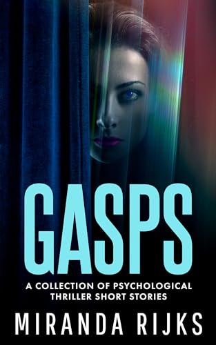 Gasps: A collection of psychological thriller short stories