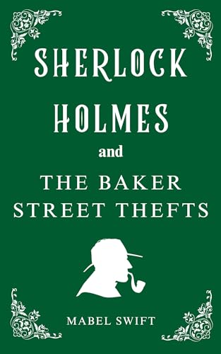 Sherlock Holmes and The Baker Street Thefts