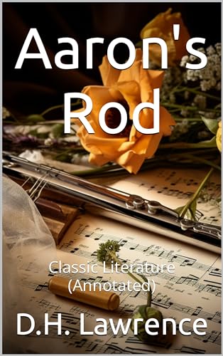 Aaron's Rod: Classic Literature (Annotated) by D.H. Lawrence | Goodreads