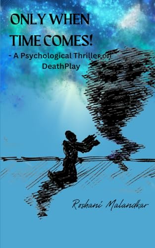 ONLY WHEN TIME COMES: A PSYCHOLOGICAL THRILLER ON DEATH PLAY