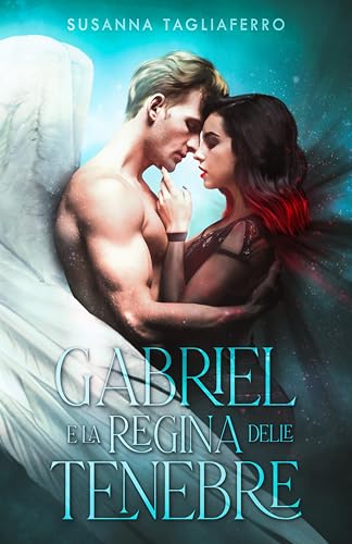 Gabriel e la Regina delle Tenebre (Gabriel e Lilith - Dilogia angeli e demoni Vol. 1)