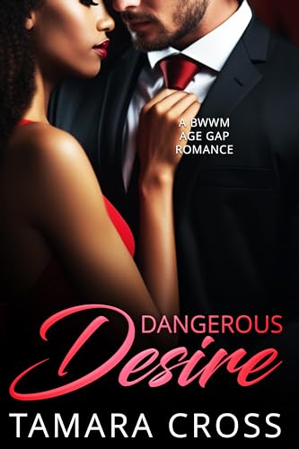 Dangerous Desire: A BWWM Age Gap Romance