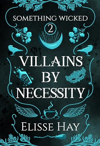 Villains by Necessity: Something Wicked Book 2
