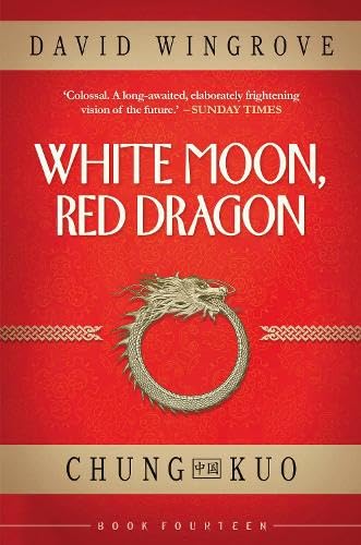 Withe Moon Red White Moon, Red Dragon (Chung Kuo Recast #14) by David Wingrove | Goodreads