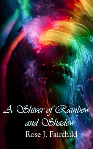 A Shiver of Rainbow and Shadow