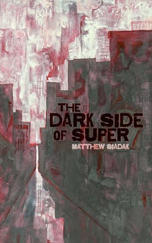 The Dark Side of Super