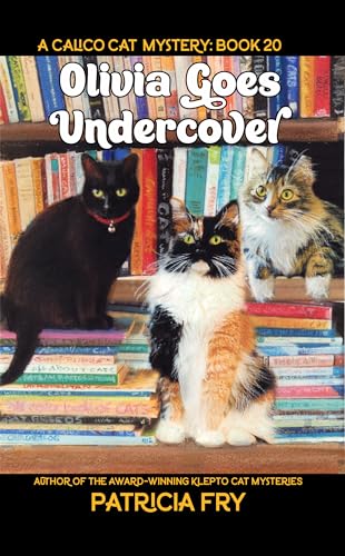 Olivia Goes Undercover: A Calico Cat Mystery