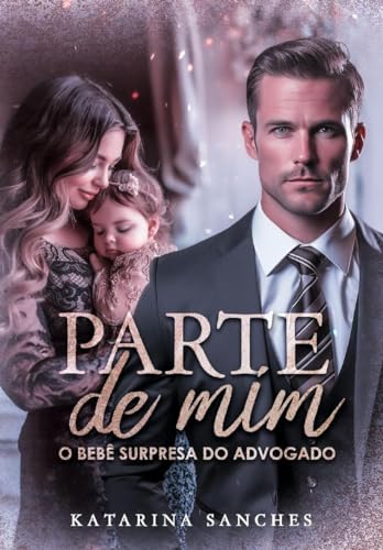 Parte de mim: O bebê surpresa do advogado