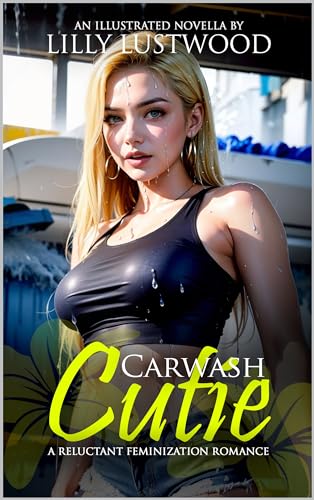 Carwash Cutie: A Reluctant Feminization Romance