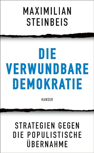 Die verwundbare Demokratie: Strategien gegen die populistische Übernahme