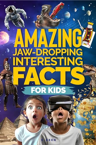 Amazing Jaw-Dropping Interesting Facts For Kids: Awesome Fun Facts about Science, Sports, and Everything in Between for Curious, Smart Kids!