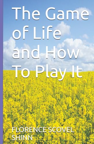 The Game of Life and How To Play It by Florence Scovel Shinn | Goodreads