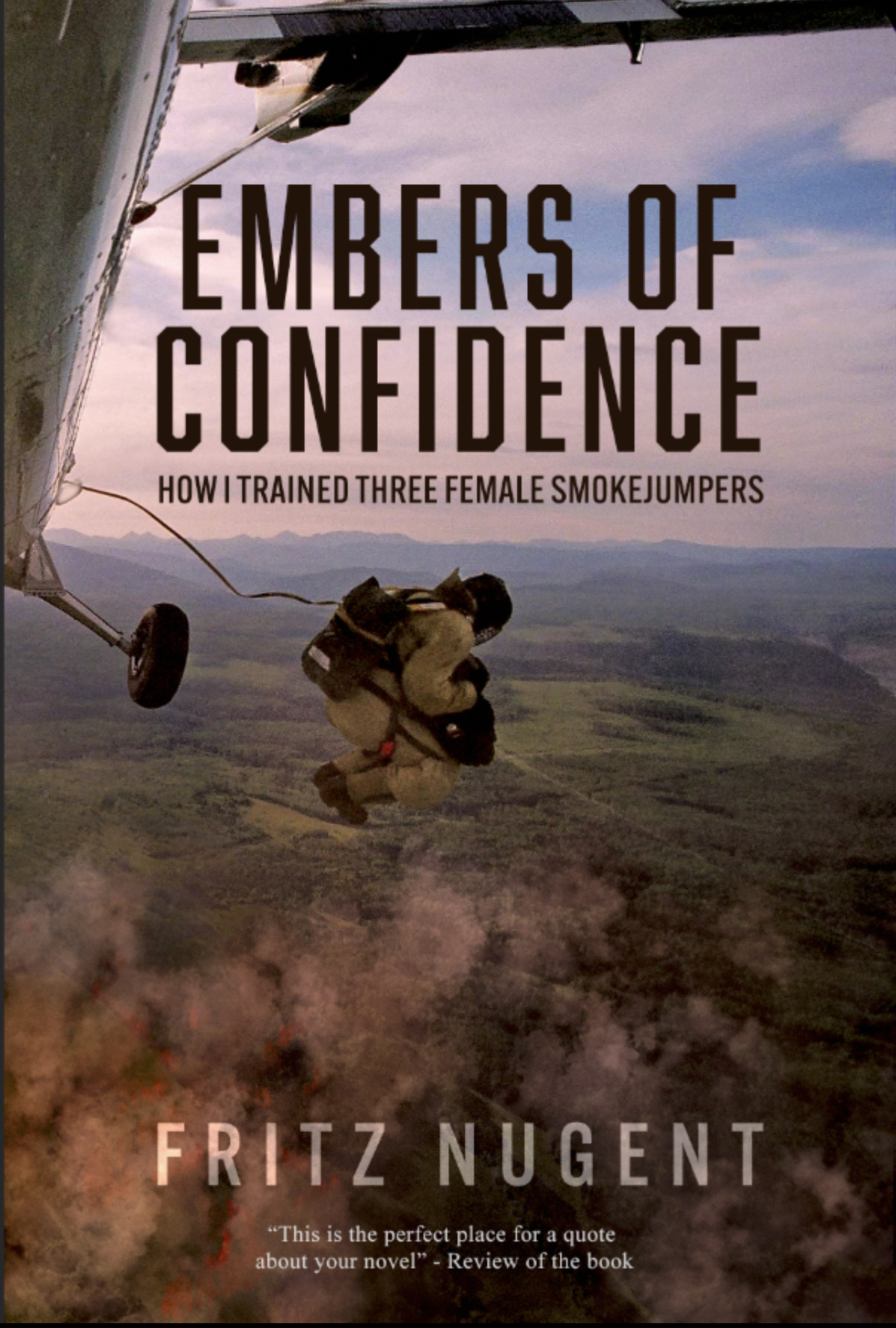 Embers of Confidence How I Trained Three Female Smokejumpers by Fritz