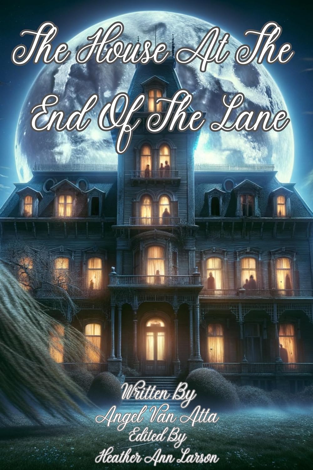 The House at the End of the Lane by Angel N. Van Atta | Goodreads
