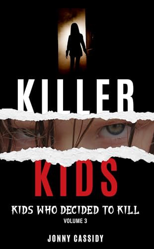 Killer Kids: Kids who decided to kill: Volume 3